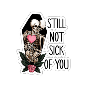 Skeleton Not Sick of You Funny Anti Valentines Day Vinyl Sticker