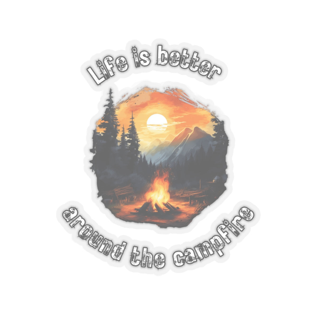 Life is Better Around The Campfire Vinyl Sticker