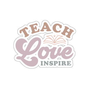 Teach Love Inspire Kiss-Cut Sticker Teacher Gift Back to School