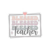 Blessed Teacher Kiss-Cut Sticker Teacher Gift Back to School