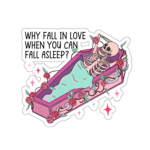 Why Fall in Love When I Can Sleep Skeleton Anti Valentines Day Vinyl Sticker