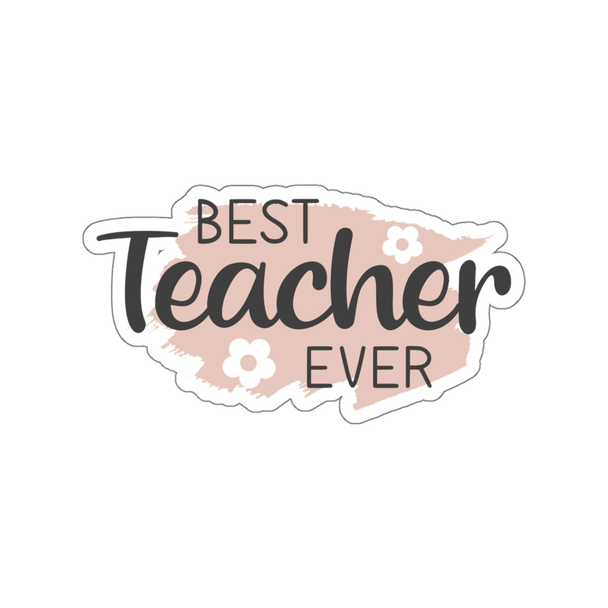 Best Teacher Ever Kiss-Cut Sticker Teacher Gift Back to School