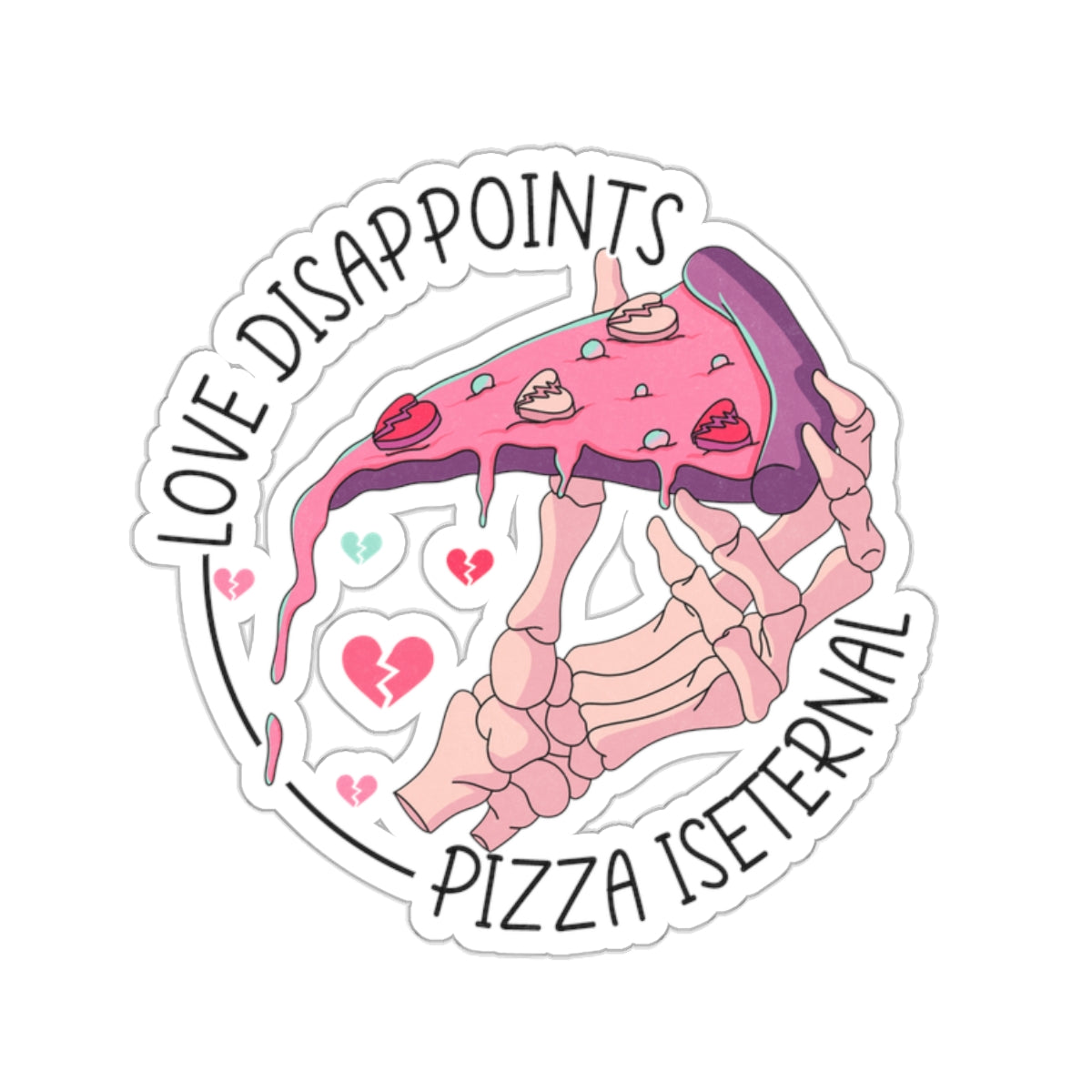 Pizza Is Eternal Funny Anti Valentines Day Vinyl Sticker