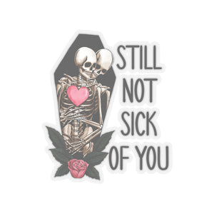 Skeleton Not Sick of You Funny Anti Valentines Day Vinyl Sticker