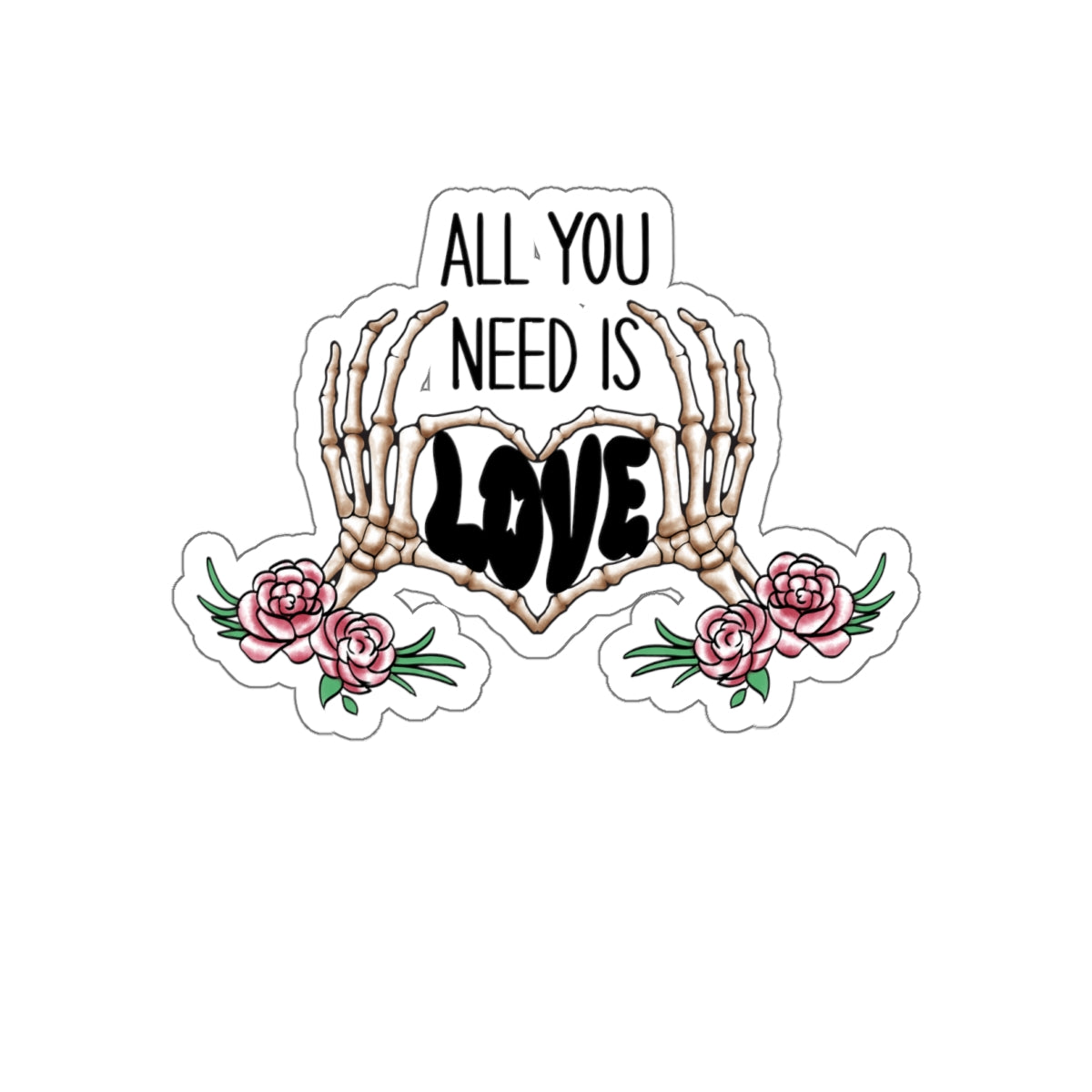 All You Need Is Love Skeleton Funny Anti Valentines Day Vinyl Sticker