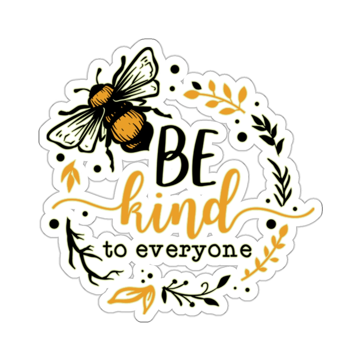 Be Kind to Everyone Bee Quotes & Sayings Motivational Sticker