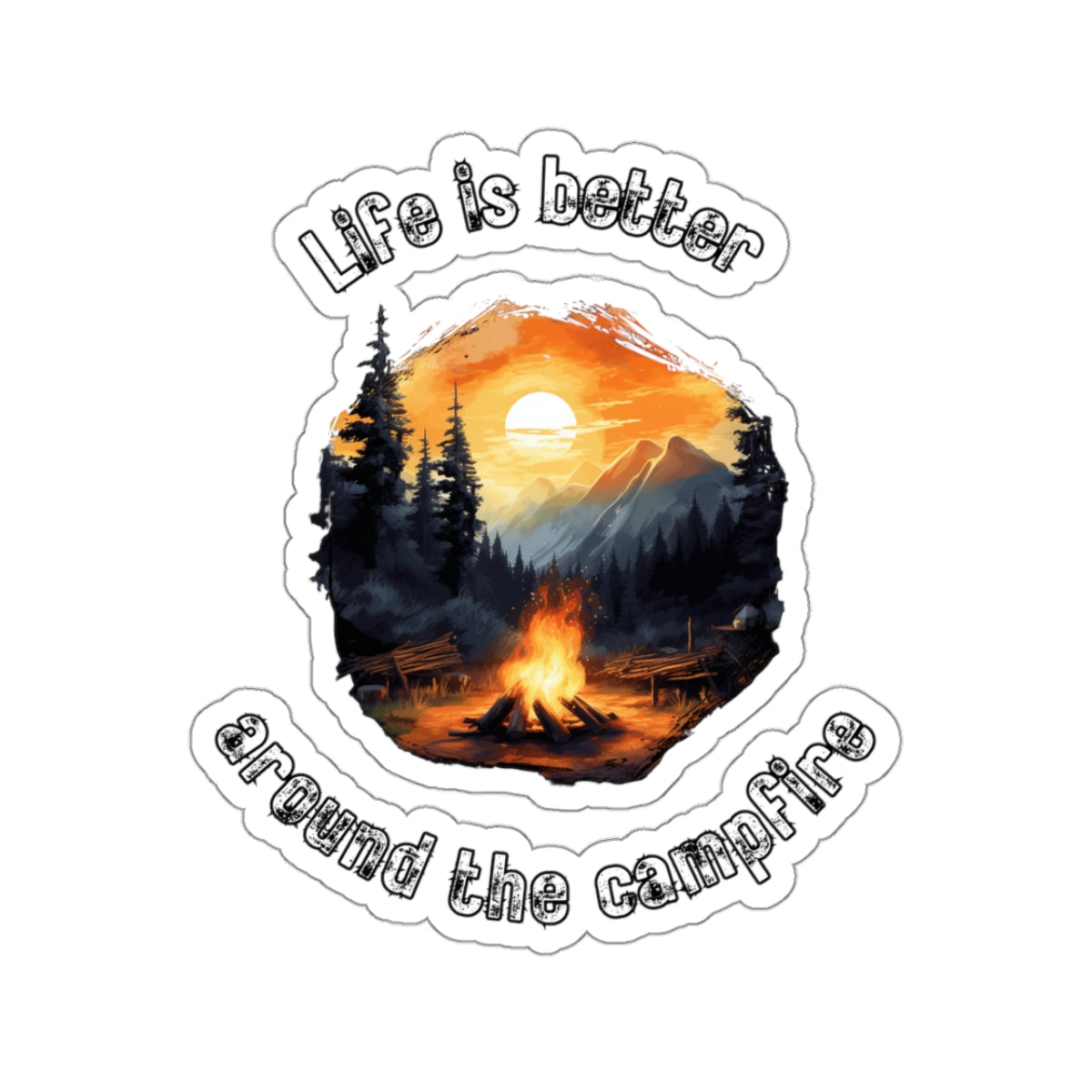 Life is Better Around The Campfire Vinyl Sticker