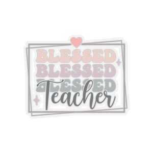 Blessed Teacher Kiss-Cut Sticker Teacher Gift Back to School