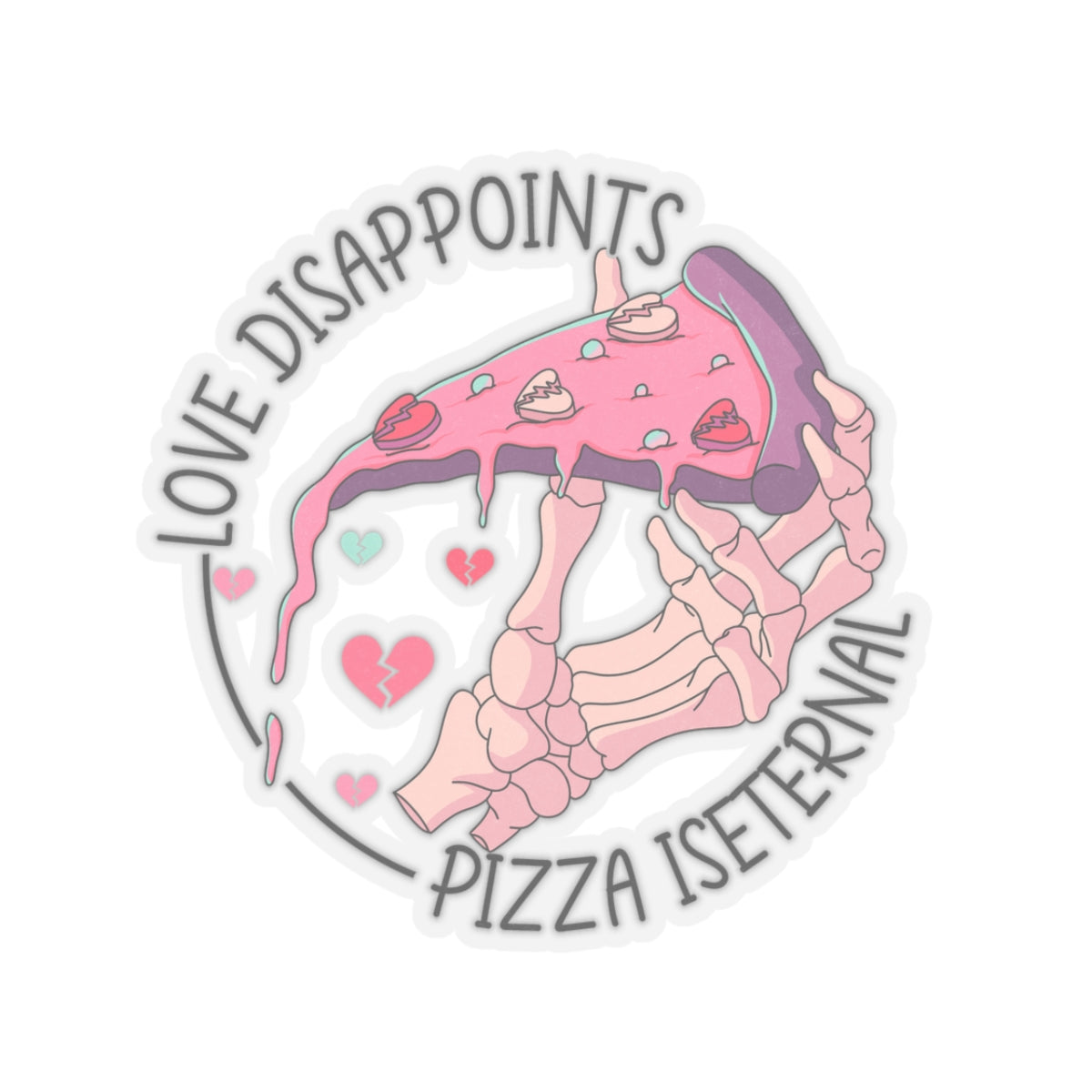 Pizza Is Eternal Funny Anti Valentines Day Vinyl Sticker