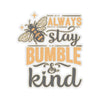 Stay Bumble & King Cute Bee Quotes & Sayings Motivational Sticker