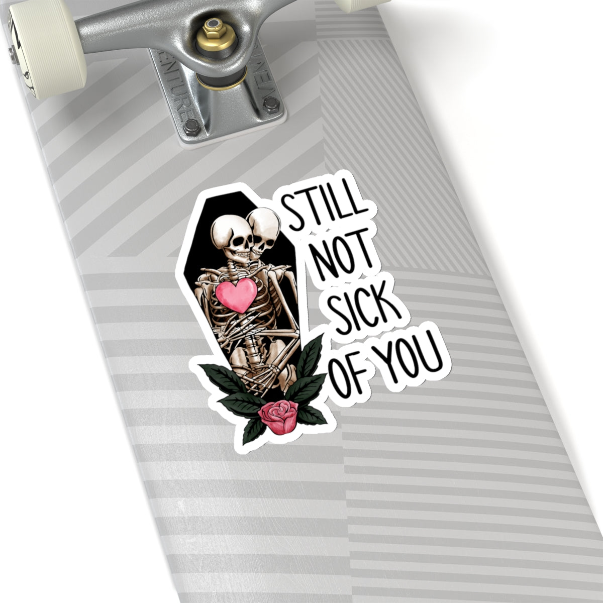 Skeleton Not Sick of You Funny Anti Valentines Day Vinyl Sticker