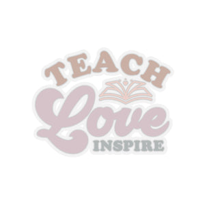 Teach Love Inspire Kiss-Cut Sticker Teacher Gift Back to School