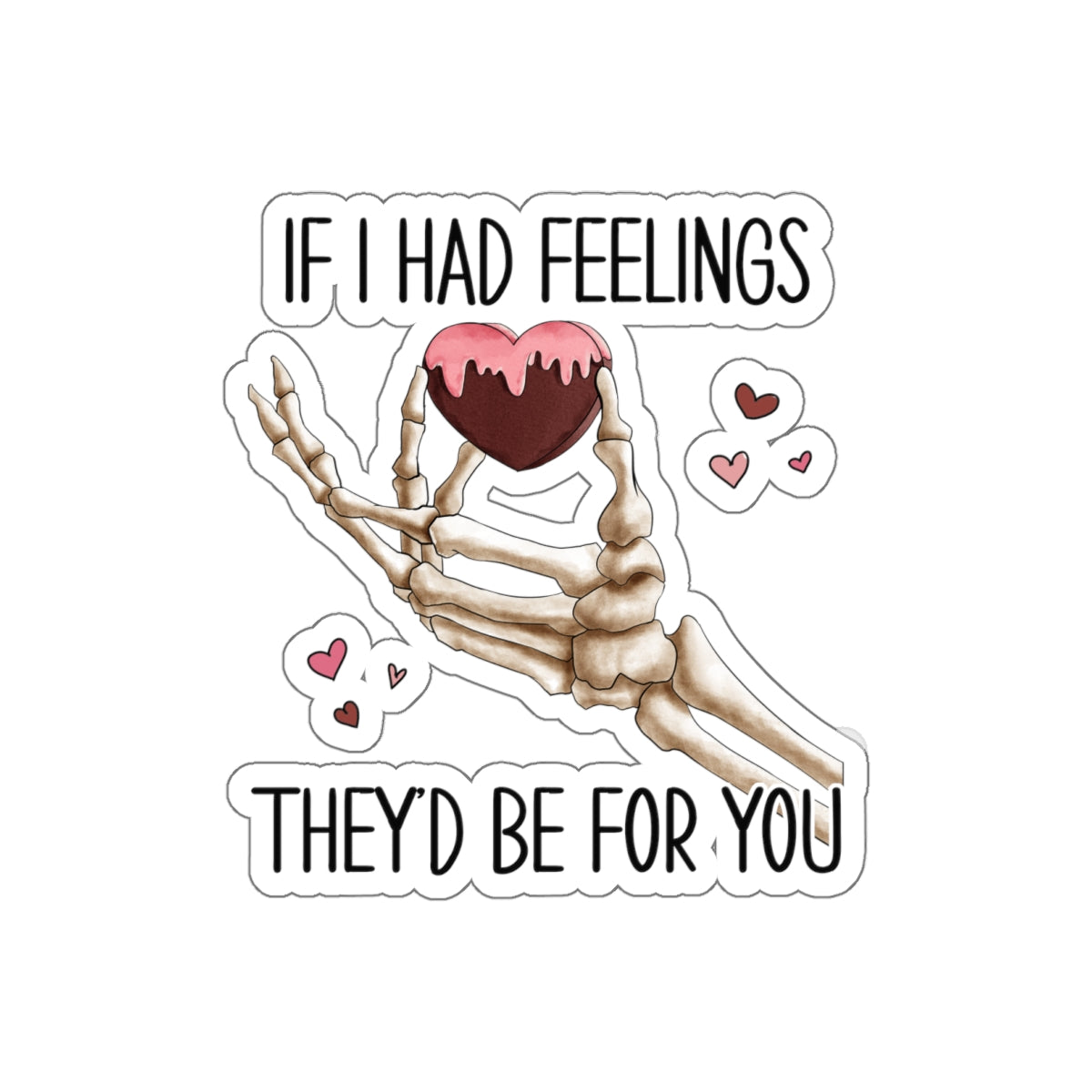 If I had Feelings Skeleton Anti Valentines Day Vinyl Sticker