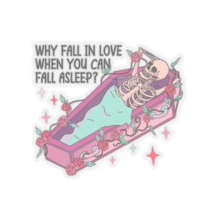 Why Fall in Love When I Can Sleep Skeleton Anti Valentines Day Vinyl Sticker