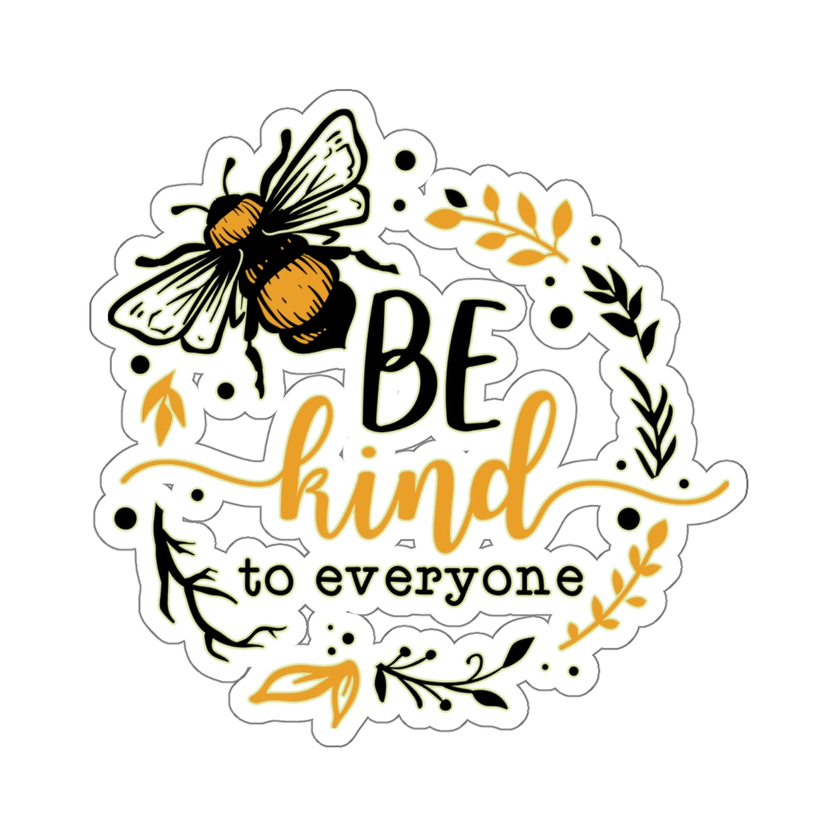 Be Kind to Everyone Bee Quotes & Sayings Motivational Sticker