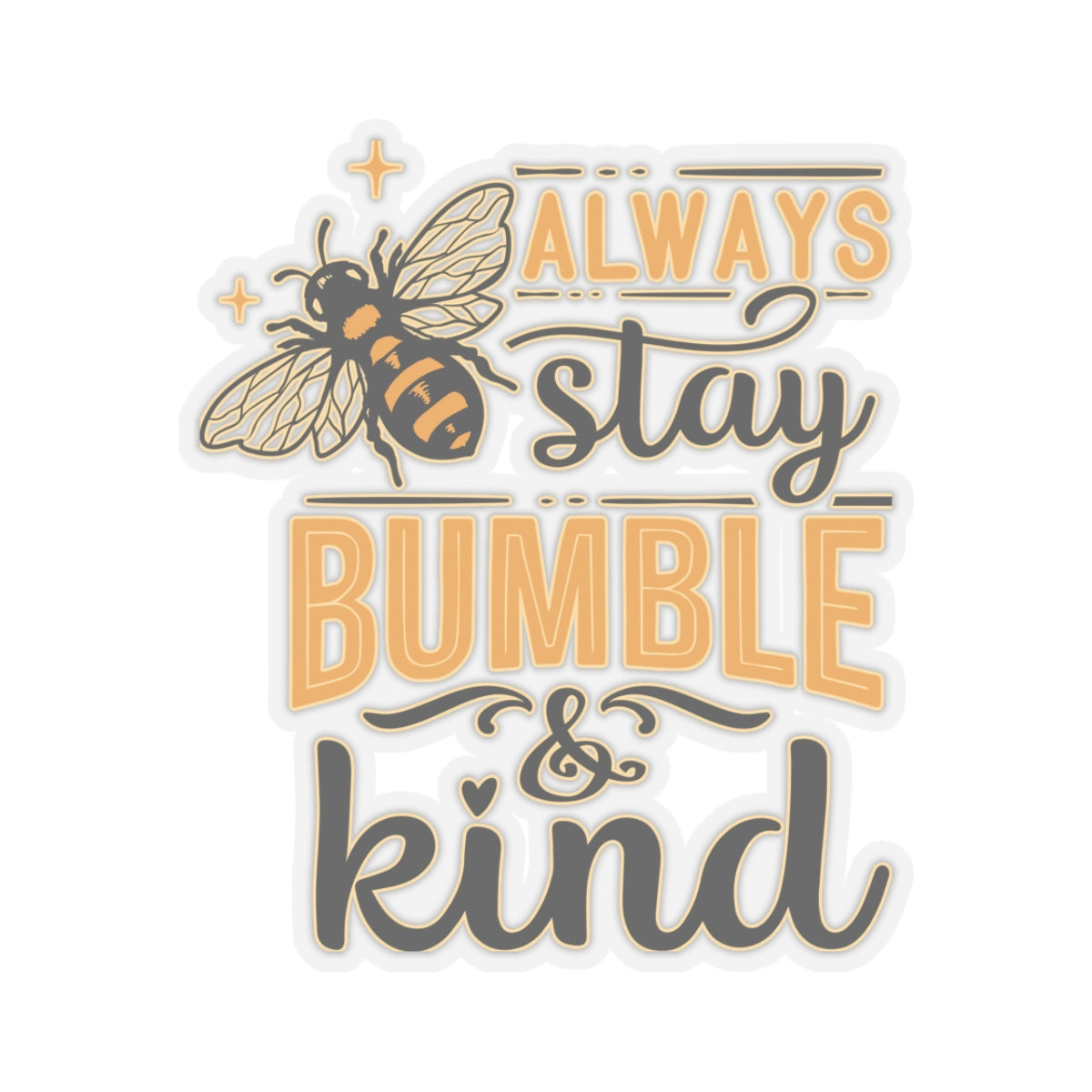 Stay Bumble & King Cute Bee Quotes & Sayings Motivational Sticker