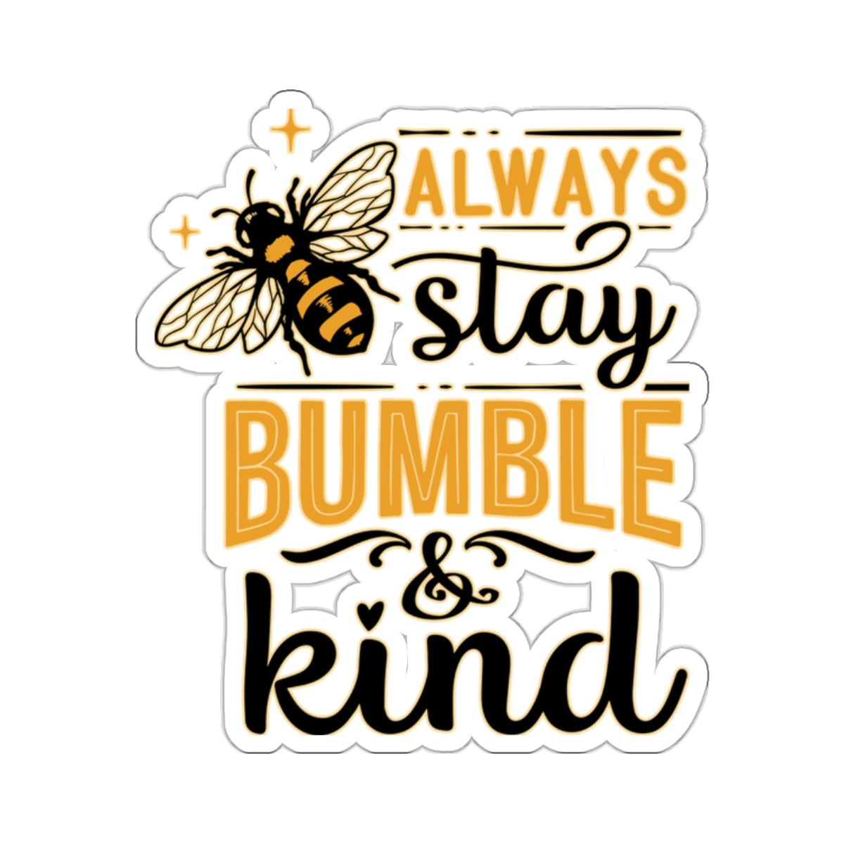 Stay Bumble & King Cute Bee Quotes & Sayings Motivational Sticker