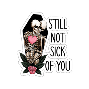 Skeleton Not Sick of You Funny Anti Valentines Day Vinyl Sticker