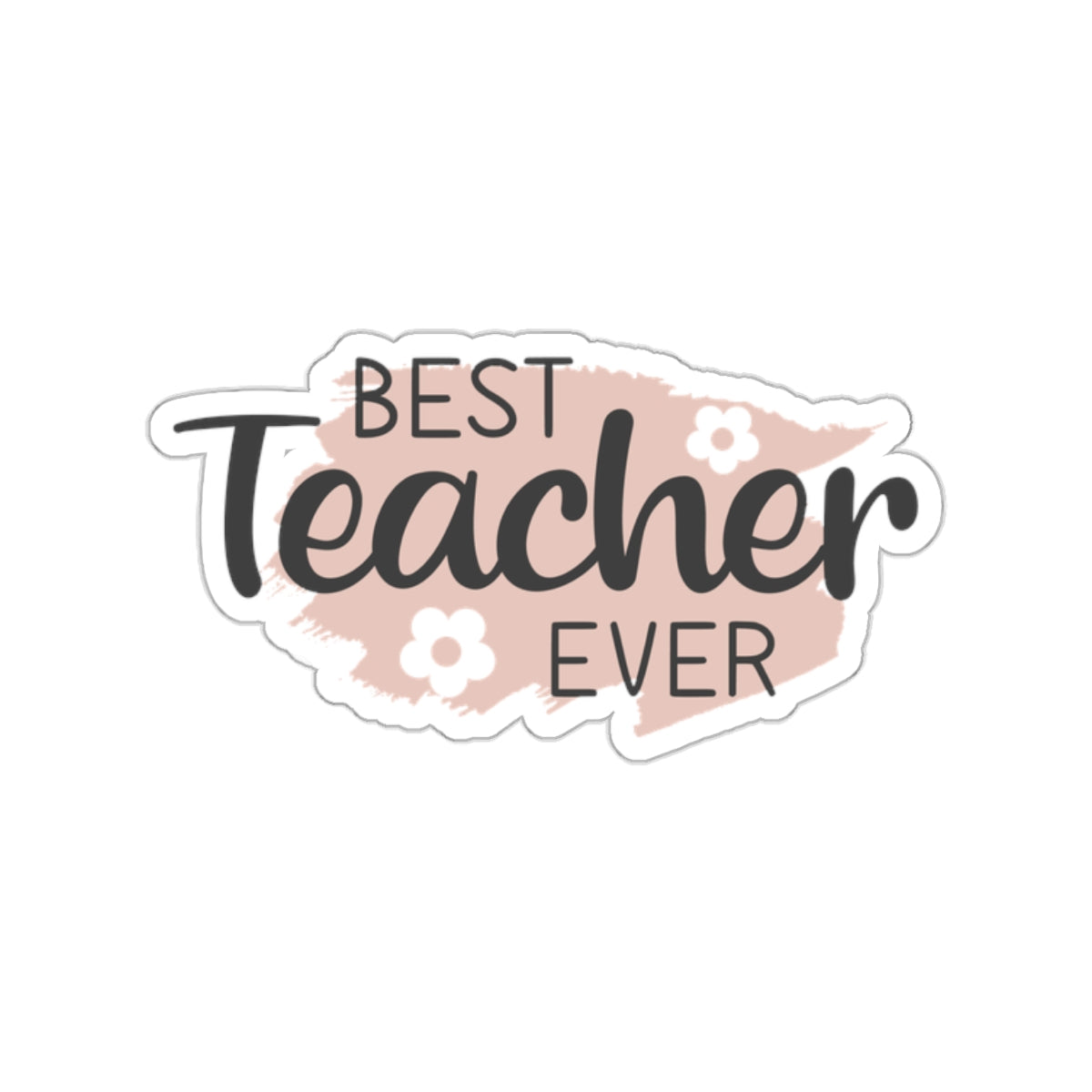 Best Teacher Ever Kiss-Cut Sticker Teacher Gift Back to School