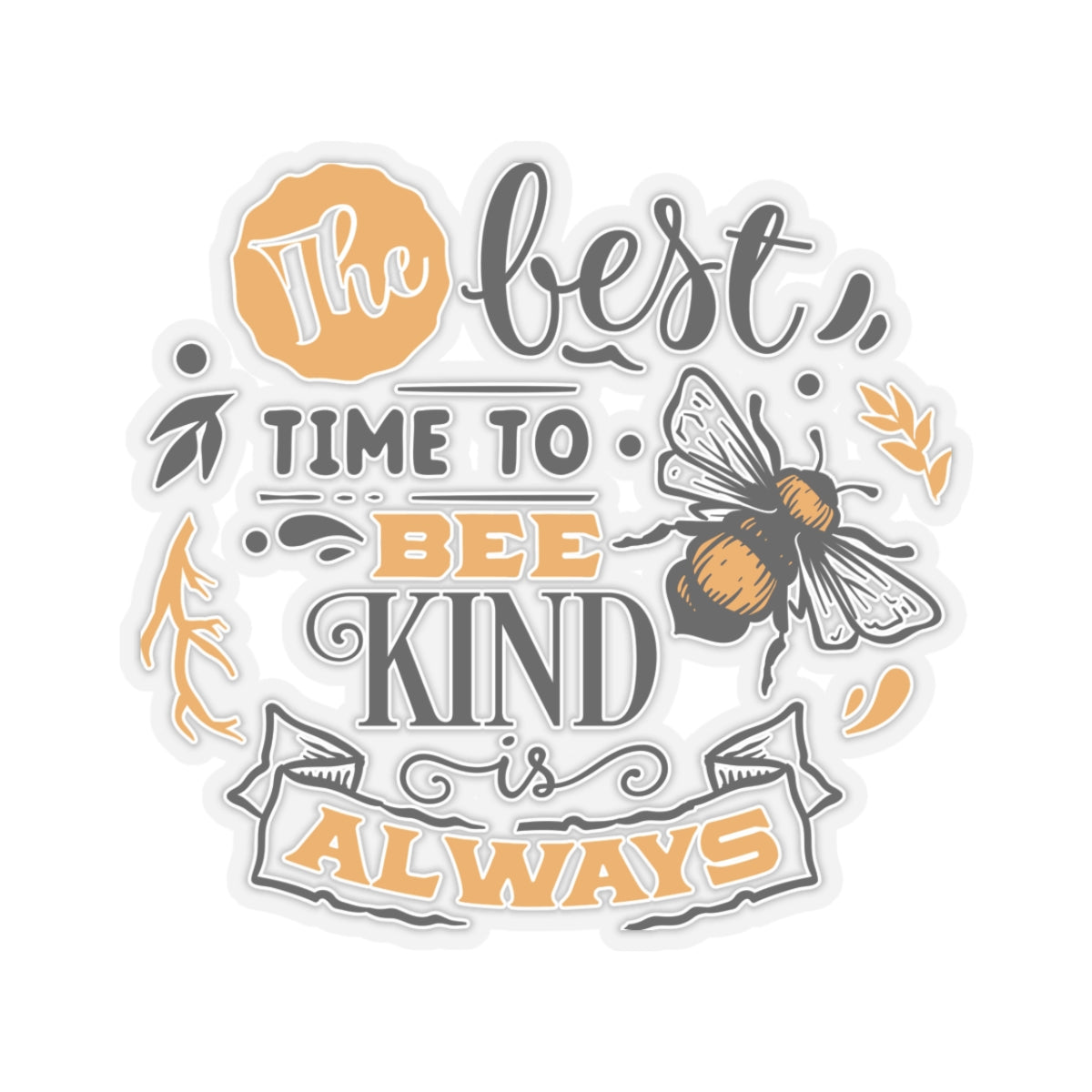 Bee Kind Always Quotes & Sayings Motivational Sticker